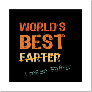 World's Best Farter - I Mean Father Posters and Art